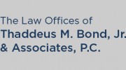 The Law Offices Of Thaddeus M. Bond, Jr. & Associates, P.C